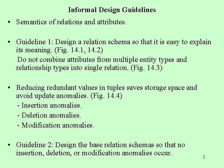 Informal Design Guidelines • Semantics of relations and attributes. • Guideline 1: Design a
