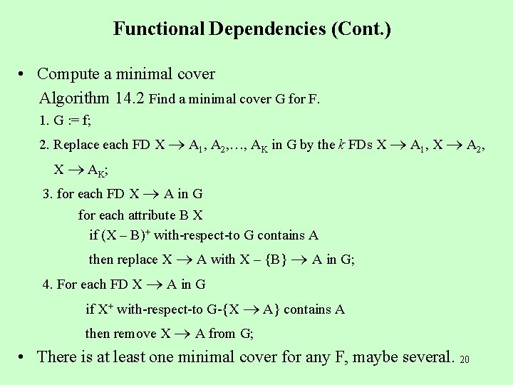 Functional Dependencies (Cont. ) • Compute a minimal cover Algorithm 14. 2 Find a