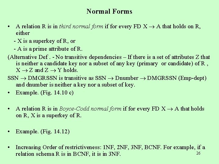 Normal Forms • A relation R is in third normal form if for every