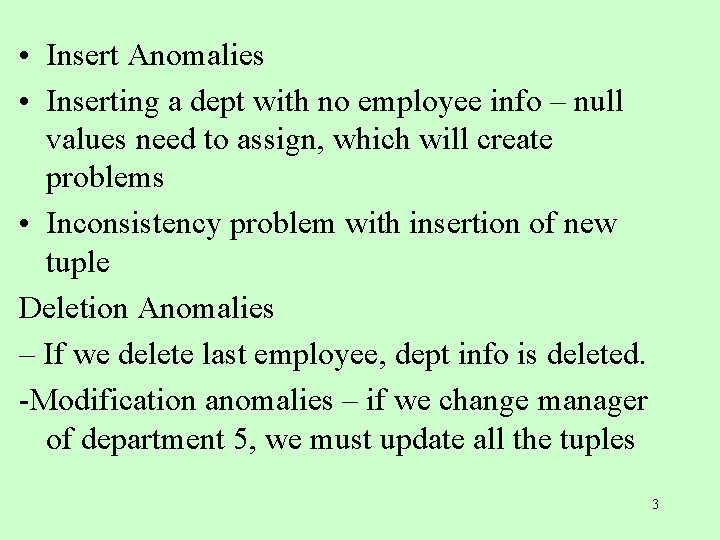  • Insert Anomalies • Inserting a dept with no employee info – null