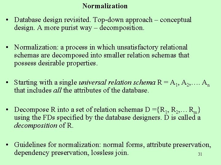 Normalization • Database design revisited. Top-down approach – conceptual design. A more purist way