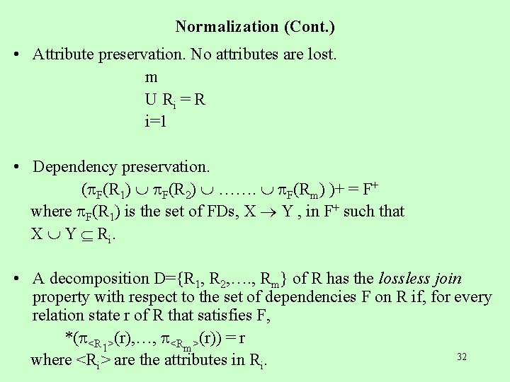 Normalization (Cont. ) • Attribute preservation. No attributes are lost. m U Ri =