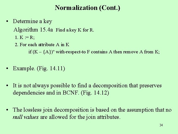 Normalization (Cont. ) • Determine a key Algorithm 15. 4 a Find a key