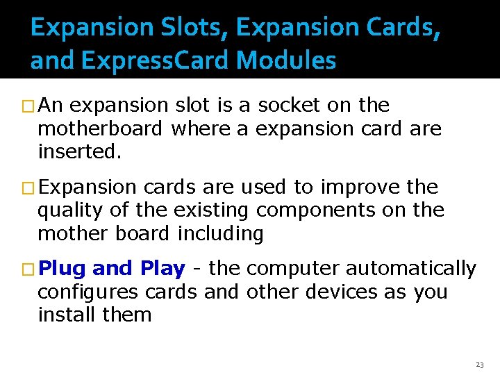 Expansion Slots, Expansion Cards, and Express. Card Modules � An expansion slot is a