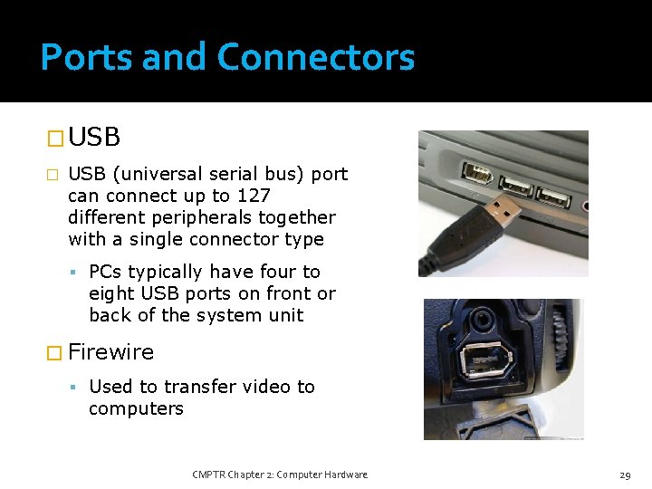 Ports and Connectors � USB (universal serial bus) port can connect up to 127