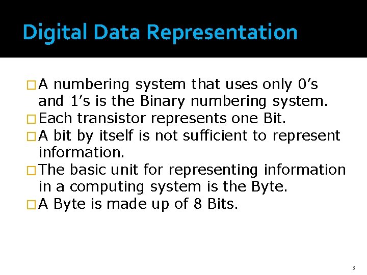 Digital Data Representation �A numbering system that uses only 0’s and 1’s is the