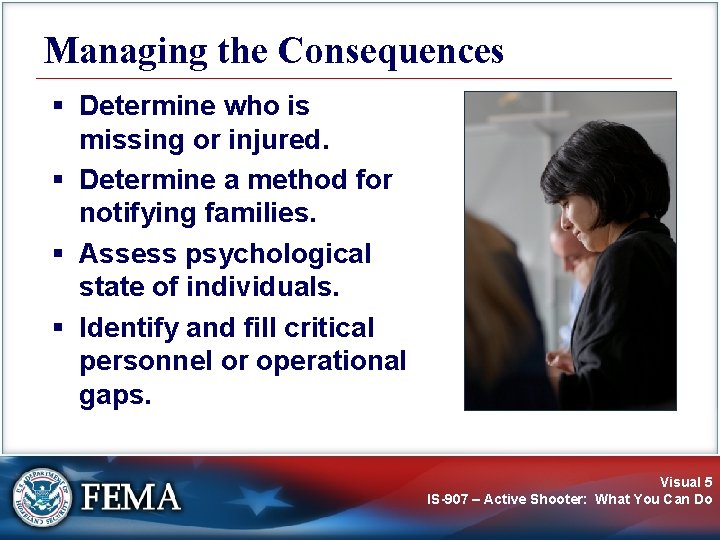 Managing the Consequences § Determine who is missing or injured. § Determine a method