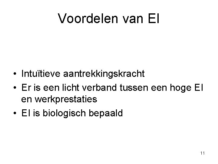 Voordelen van EI • Intuїtieve aantrekkingskracht • Er is een licht verband tussen een