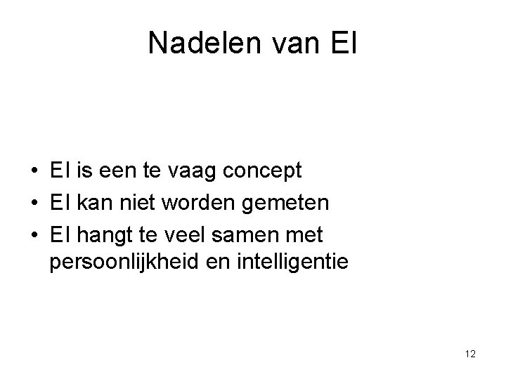 Nadelen van EI • EI is een te vaag concept • EI kan niet