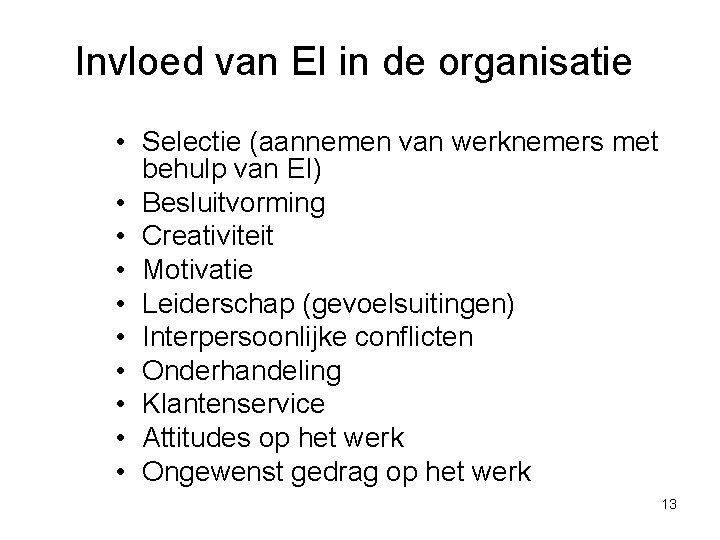 Invloed van EI in de organisatie • Selectie (aannemen van werknemers met behulp van