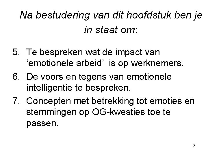 Na bestudering van dit hoofdstuk ben je in staat om: 5. Te bespreken wat