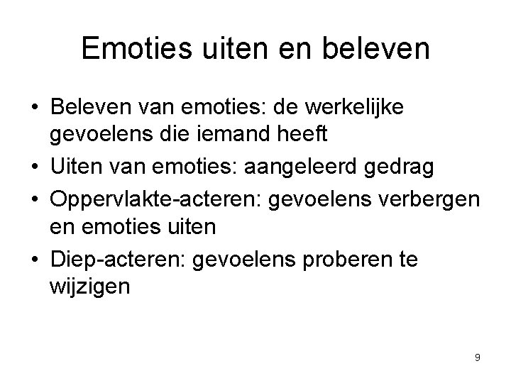 Emoties uiten en beleven • Beleven van emoties: de werkelijke gevoelens die iemand heeft