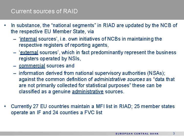 Current sources of RAID • In substance, the “national segments” in RIAD are updated