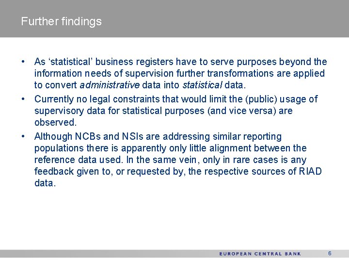 Further findings • As ‘statistical’ business registers have to serve purposes beyond the information
