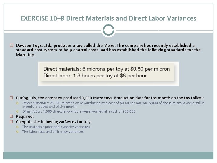 EXERCISE 10– 8 Direct Materials and Direct Labor Variances � Dawson Toys, Ltd. ,