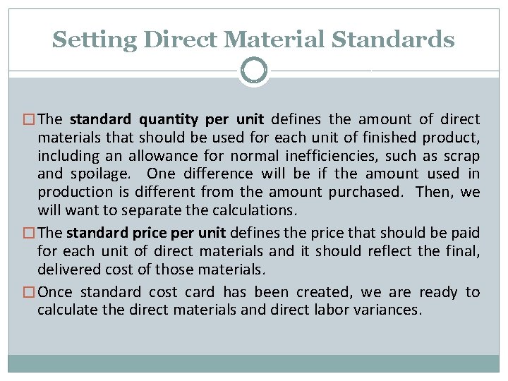 Setting Direct Material Standards � The standard quantity per unit defines the amount of
