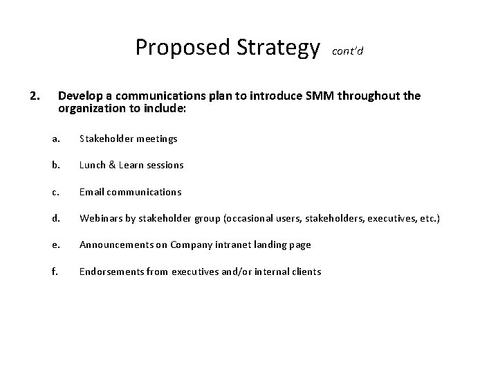 Proposed Strategy 2. cont’d Develop a communications plan to introduce SMM throughout the organization