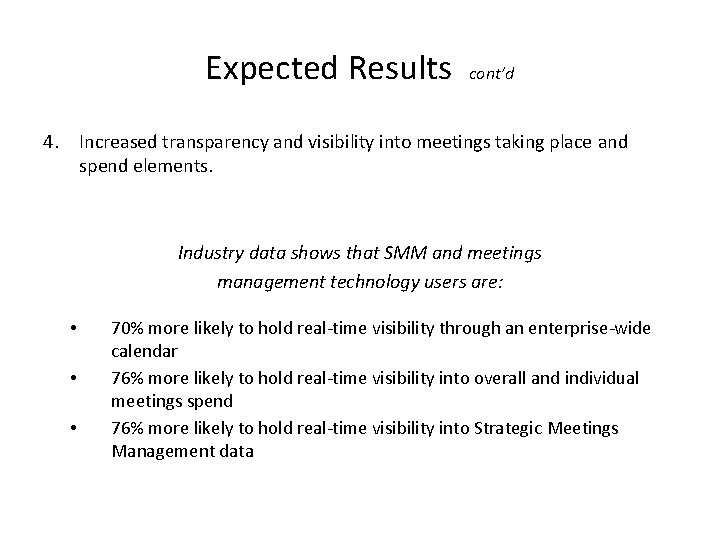 Expected Results cont’d 4. Increased transparency and visibility into meetings taking place and spend