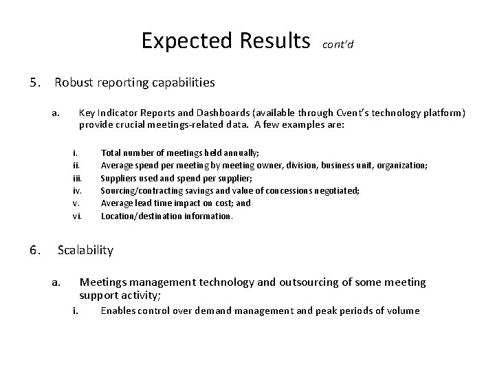 Expected Results cont’d 5. Robust reporting capabilities a. Key Indicator Reports and Dashboards (available