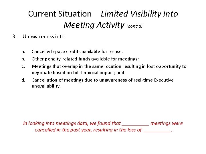 Current Situation – Limited Visibility Into Meeting Activity (cont’d) 3. Unawareness into: a. b.