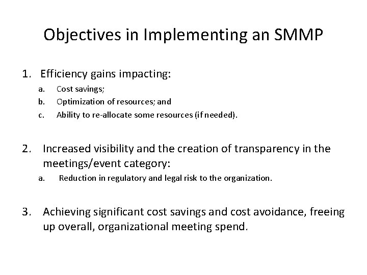 Objectives in Implementing an SMMP 1. Efficiency gains impacting: a. b. c. Cost savings;