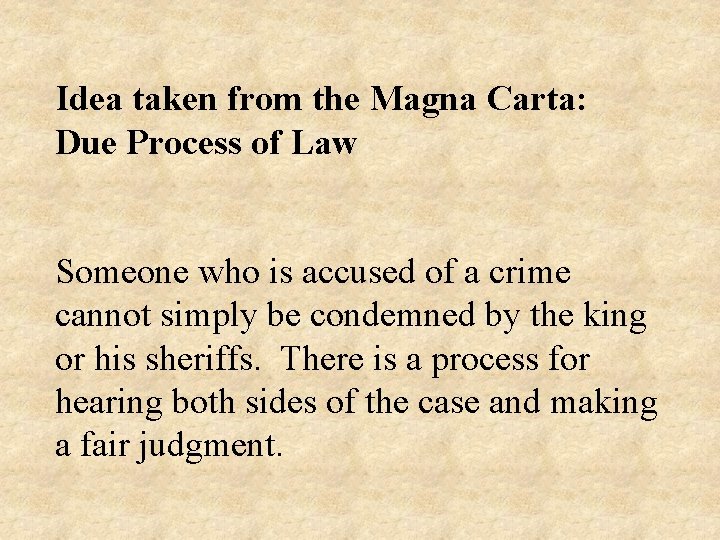 Idea taken from the Magna Carta: Due Process of Law Someone who is accused