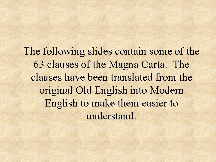 The following slides contain some of the 63 clauses of the Magna Carta. The