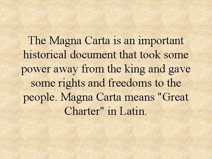 The Magna Carta is an important historical document that took some power away from