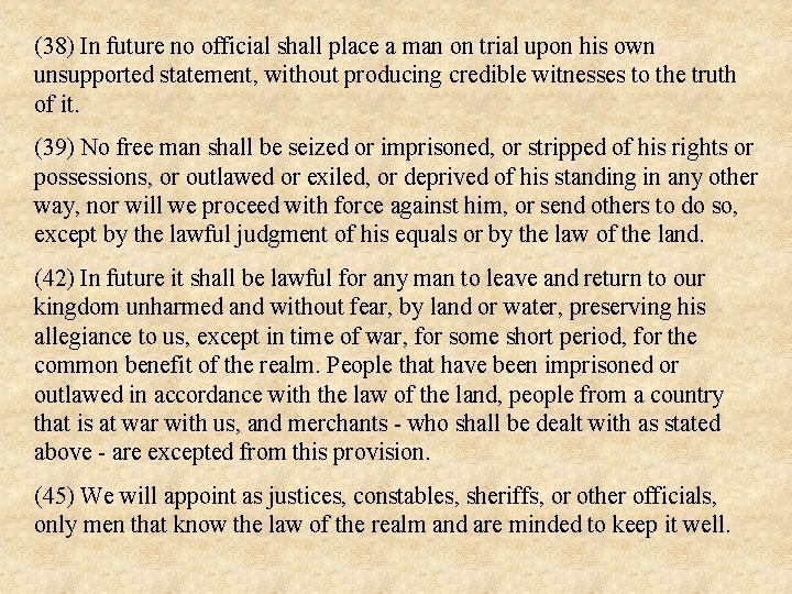 (38) In future no official shall place a man on trial upon his own