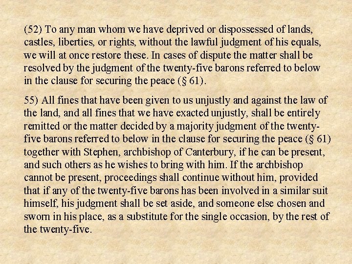 (52) To any man whom we have deprived or dispossessed of lands, castles, liberties,