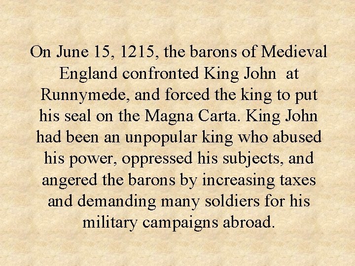 On June 15, 1215, the barons of Medieval England confronted King John at Runnymede,