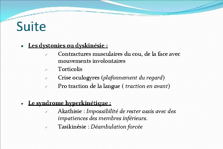 Suite Les dystonies ou dyskinésie : Contractures musculaires du cou, de la face avec