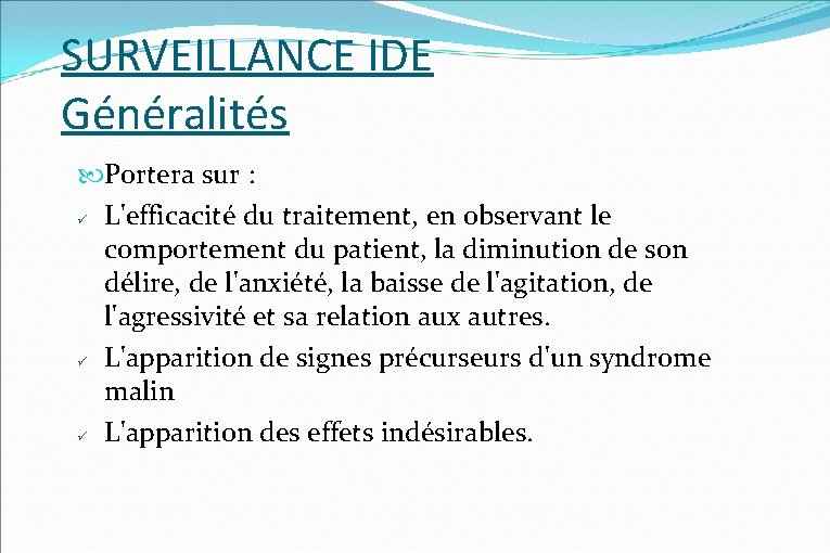 SURVEILLANCE IDE Généralités Portera sur : L'efficacité du traitement, en observant le comportement du