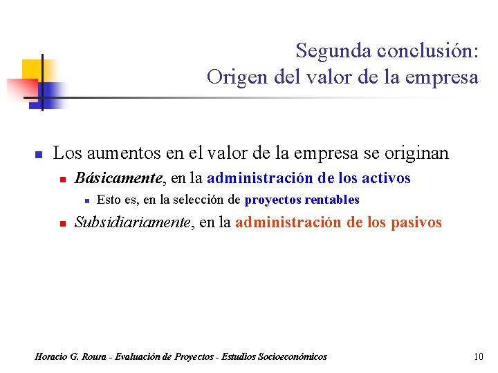 Segunda conclusión: Origen del valor de la empresa n Los aumentos en el valor