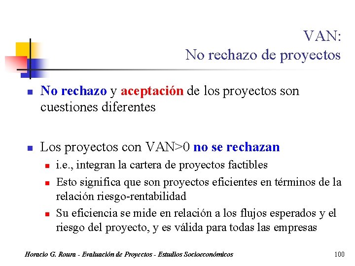 VAN: No rechazo de proyectos n n No rechazo y aceptación de los proyectos