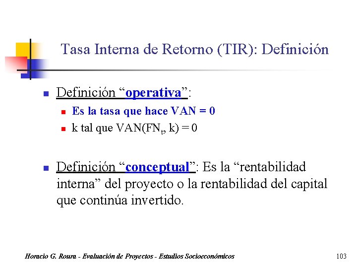 Tasa Interna de Retorno (TIR): Definición n Definición “operativa”: n n n Es la