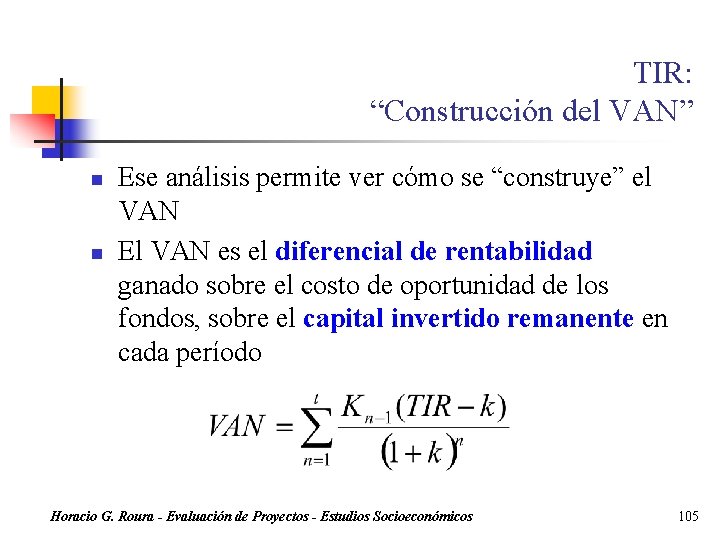 TIR: “Construcción del VAN” n n Ese análisis permite ver cómo se “construye” el