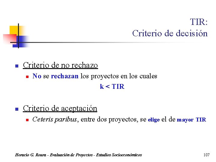 TIR: Criterio de decisión n Criterio de no rechazo n n No se rechazan