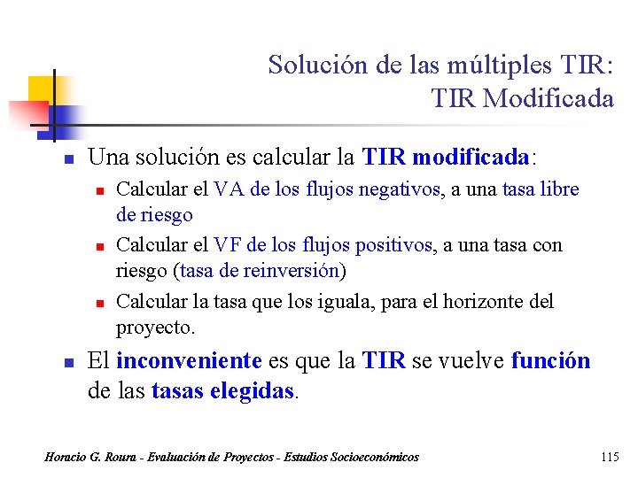 Solución de las múltiples TIR: TIR Modificada n Una solución es calcular la TIR