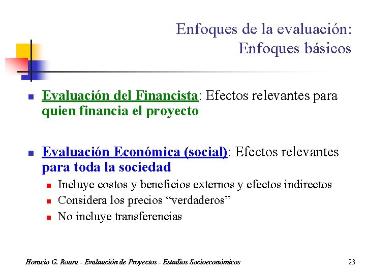 Enfoques de la evaluación: Enfoques básicos n n Evaluación del Financista: Efectos relevantes para