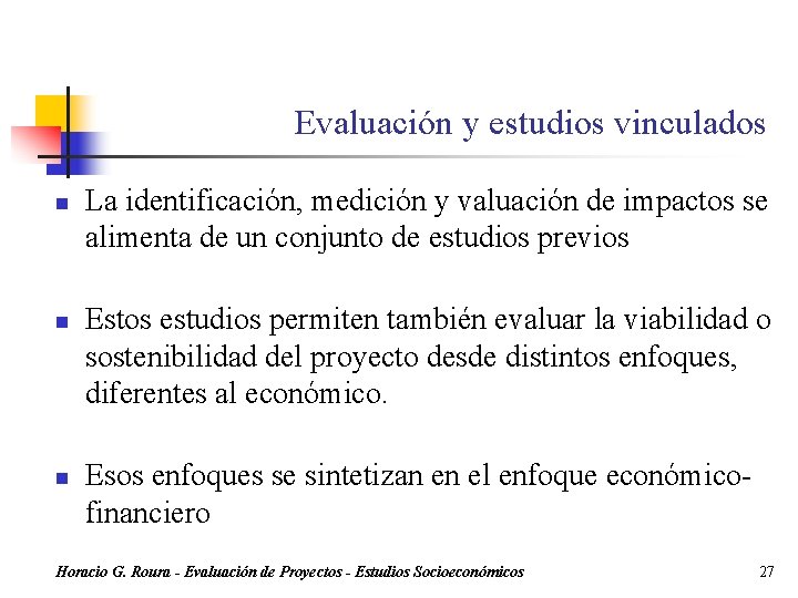 Evaluación y estudios vinculados n n n La identificación, medición y valuación de impactos