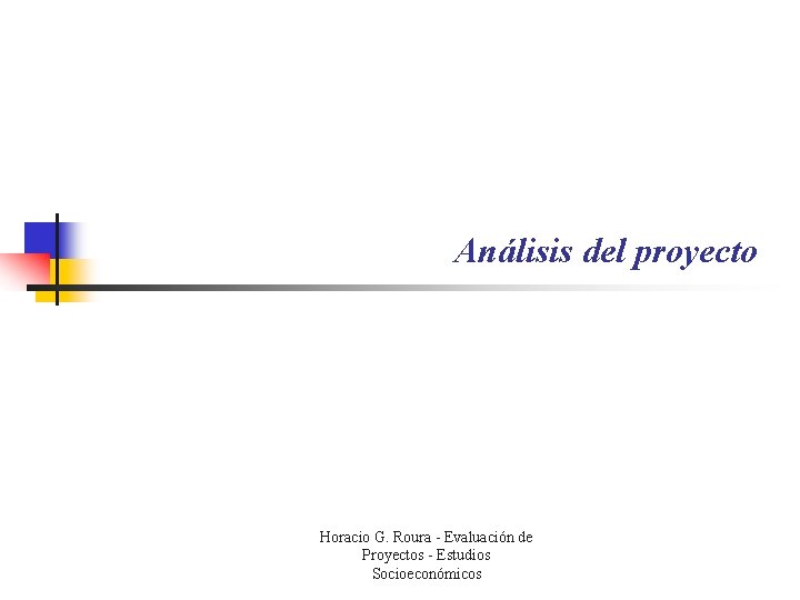 Análisis del proyecto Horacio G. Roura - Evaluación de Proyectos - Estudios Socioeconómicos 