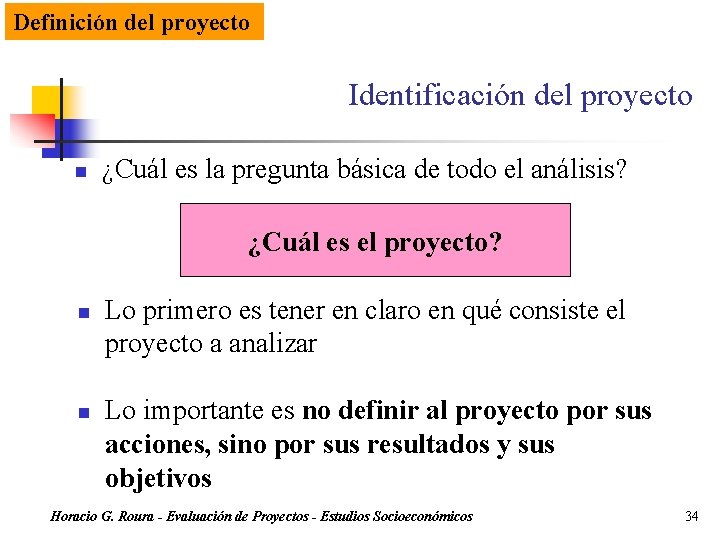 Definición del proyecto Identificación del proyecto n ¿Cuál es la pregunta básica de todo