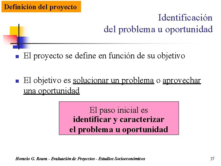 Definición del proyecto Identificación del problema u oportunidad n n El proyecto se define