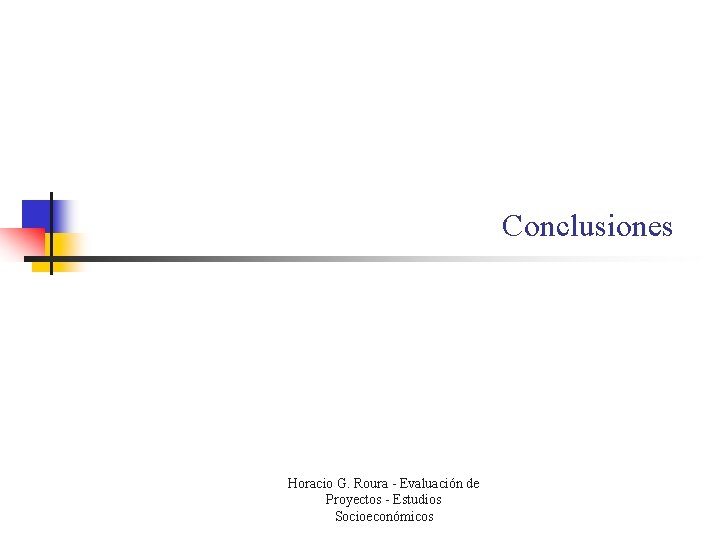 Conclusiones Horacio G. Roura - Evaluación de Proyectos - Estudios Socioeconómicos 