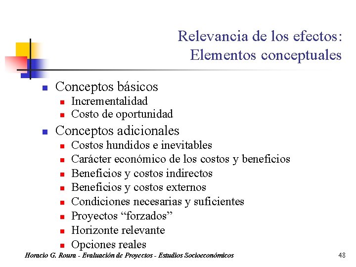 Relevancia de los efectos: Elementos conceptuales n Conceptos básicos n n n Incrementalidad Costo