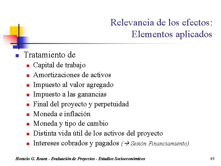 Relevancia de los efectos: Elementos aplicados n Tratamiento de n n n n n