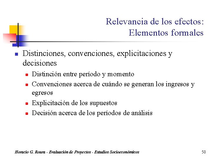 Relevancia de los efectos: Elementos formales n Distinciones, convenciones, explicitaciones y decisiones n n