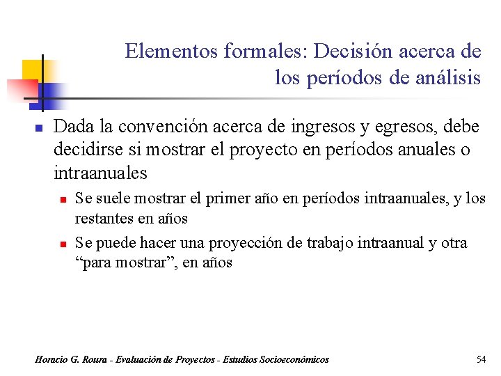 Elementos formales: Decisión acerca de los períodos de análisis n Dada la convención acerca
