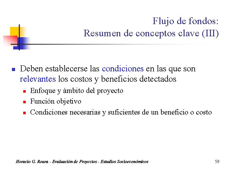 Flujo de fondos: Resumen de conceptos clave (III) n Deben establecerse las condiciones en